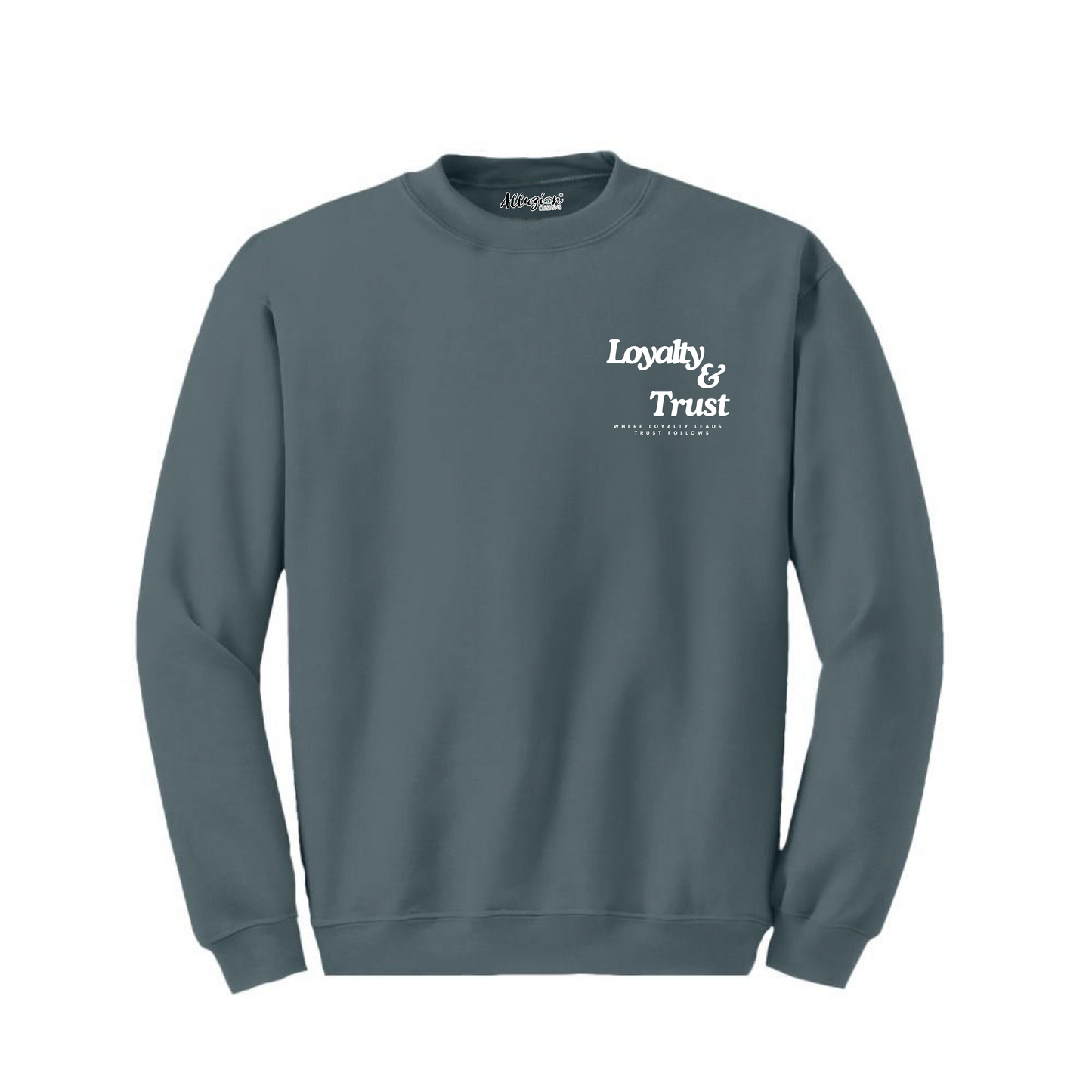 Loyalty & Trust - Crewneck Sweatshirt