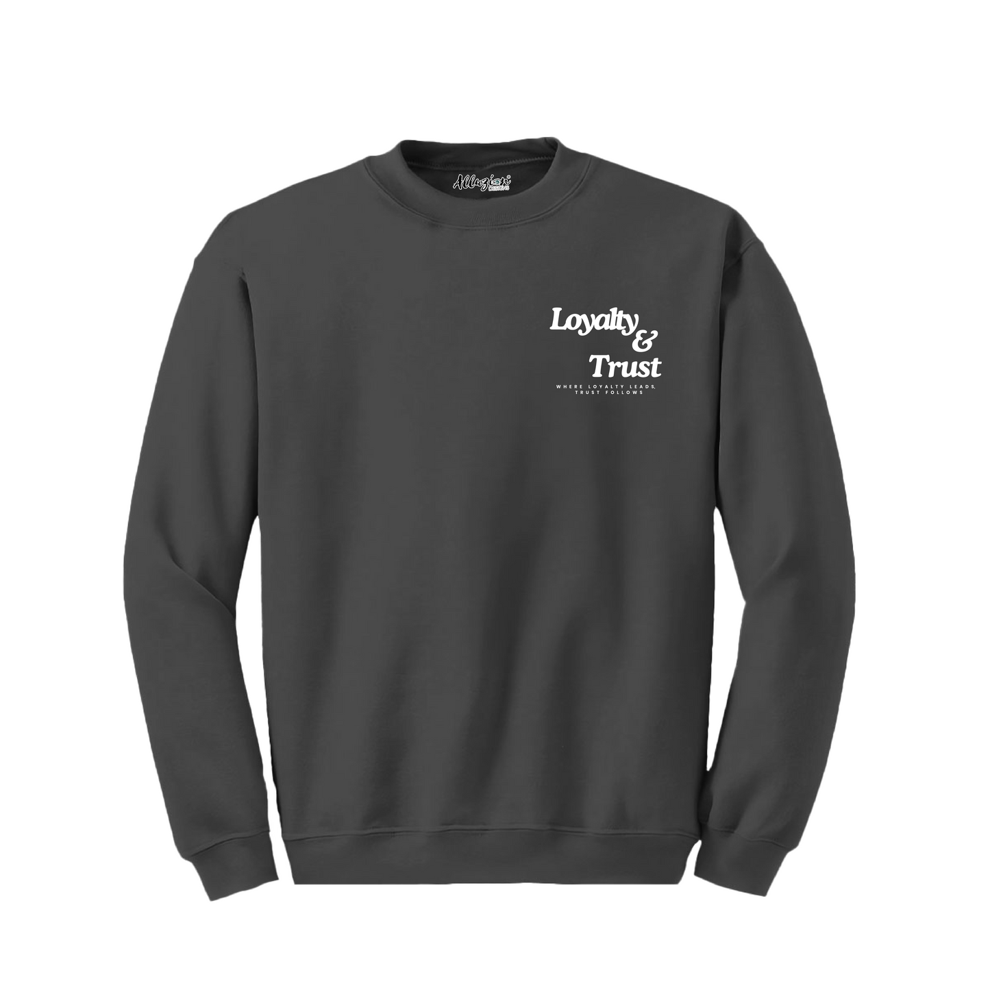 Loyalty & Trust - Crewneck Sweatshirt