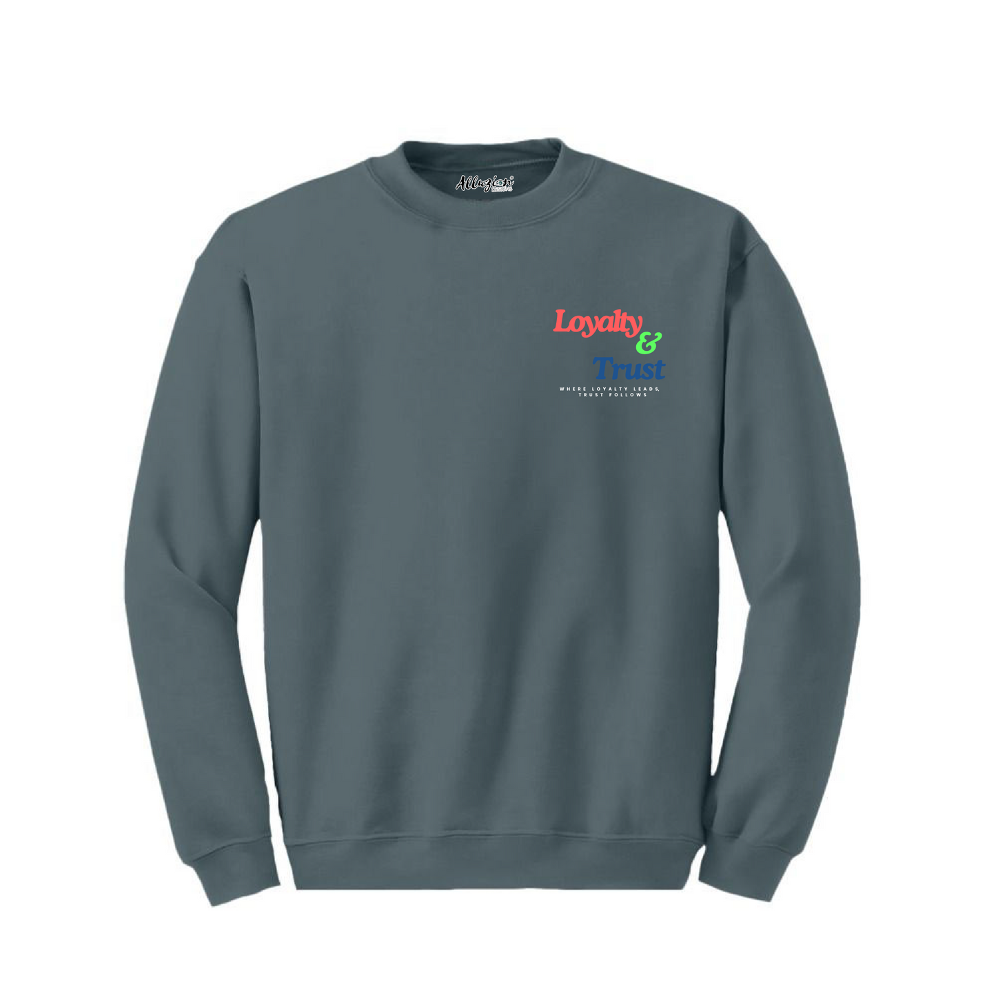 Loyalty & Trust - Crewneck Sweatshirt Colored Edition