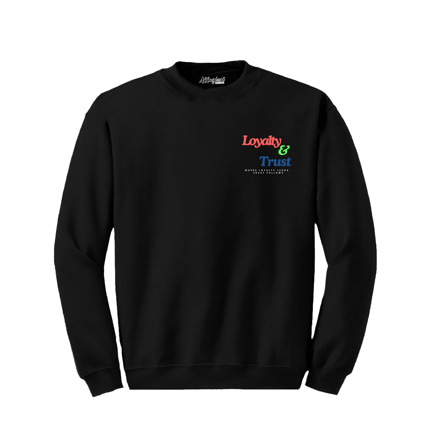 Loyalty & Trust - Crewneck Sweatshirt Colored Edition