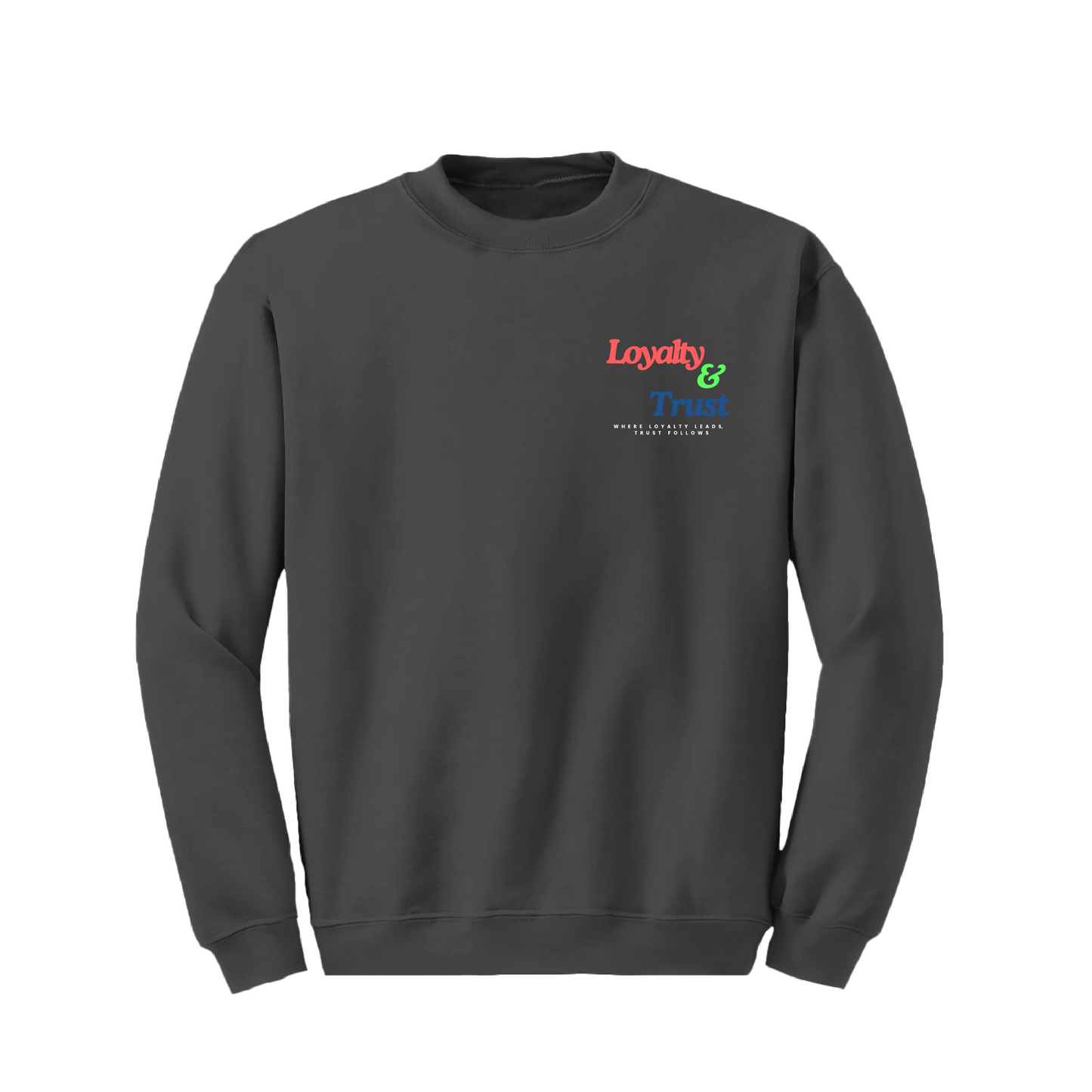 Loyalty & Trust - Crewneck Sweatshirt Colored Edition