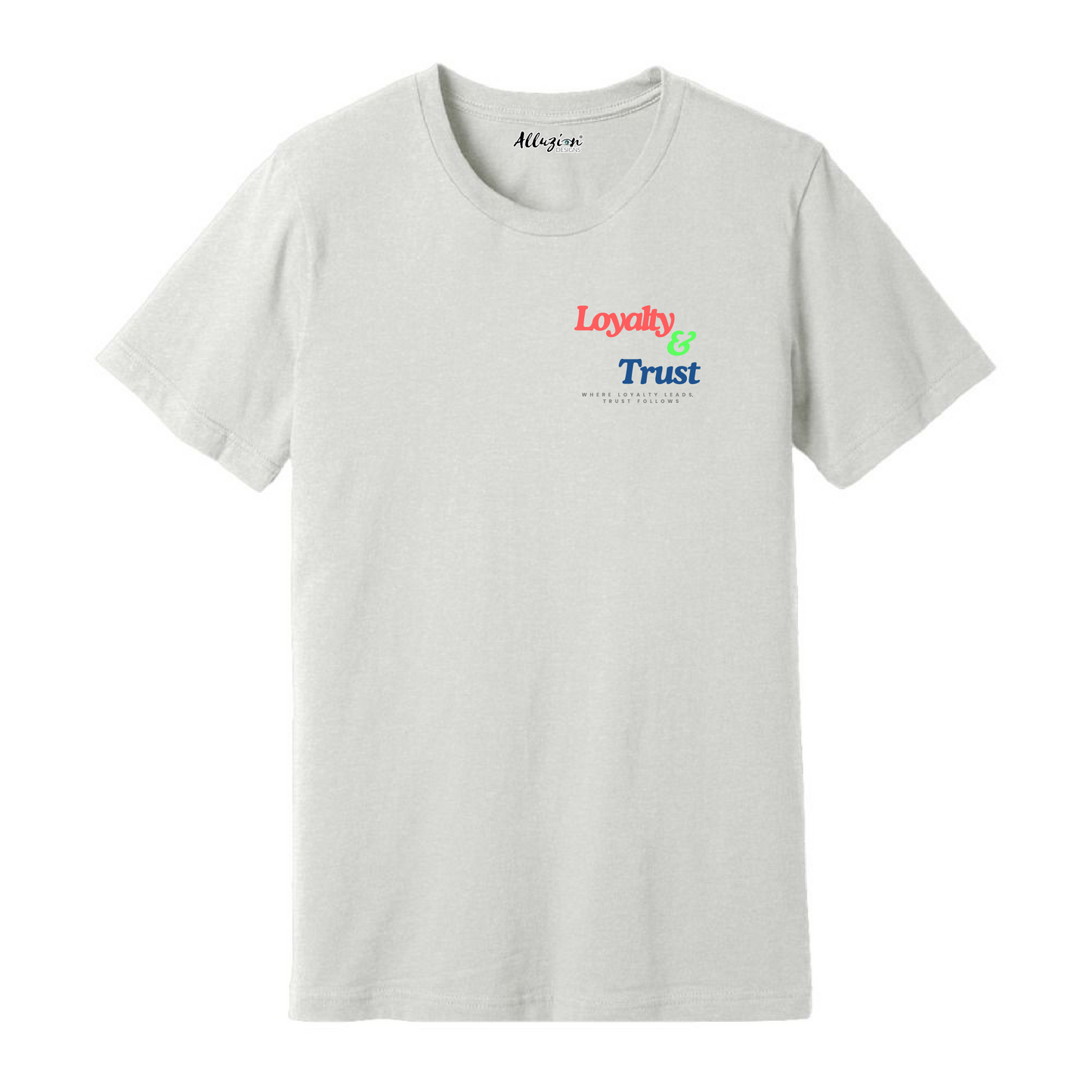 Loyalty & Trust - Unisex T-Shirt Colored Edition